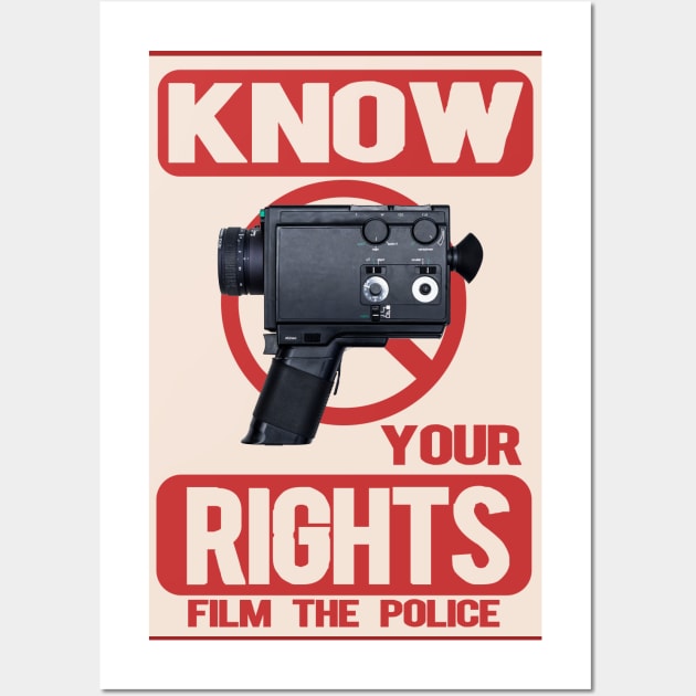 Know your rights film the police Wall Art by SpaceWiz95